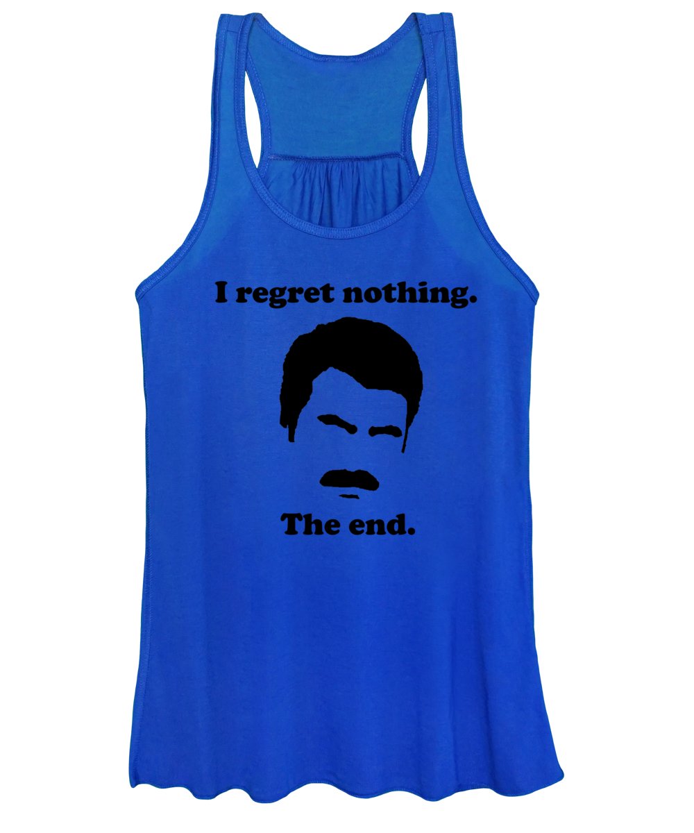 I Regret Nothing.  The End.  Ron Swanson. - Women's Tank Top